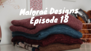 Maloraé Designs - Podcast créatif - Épisode 18