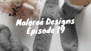 Maloraé Designs - Podcast créatif -Épisode 19