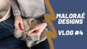 Maloraé Designs Vlog #4