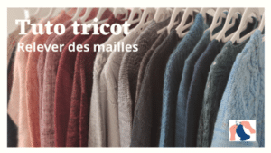 Tuto tricot - Comment relever des mailles - Maloraé designs