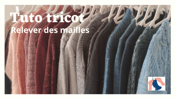 Tuto tricot - Comment relever des mailles - Maloraé designs
