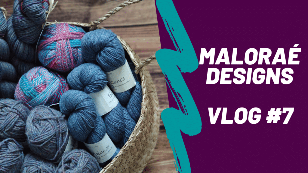 Maloraé Designs - Vlog #7 - Vidéo tricot