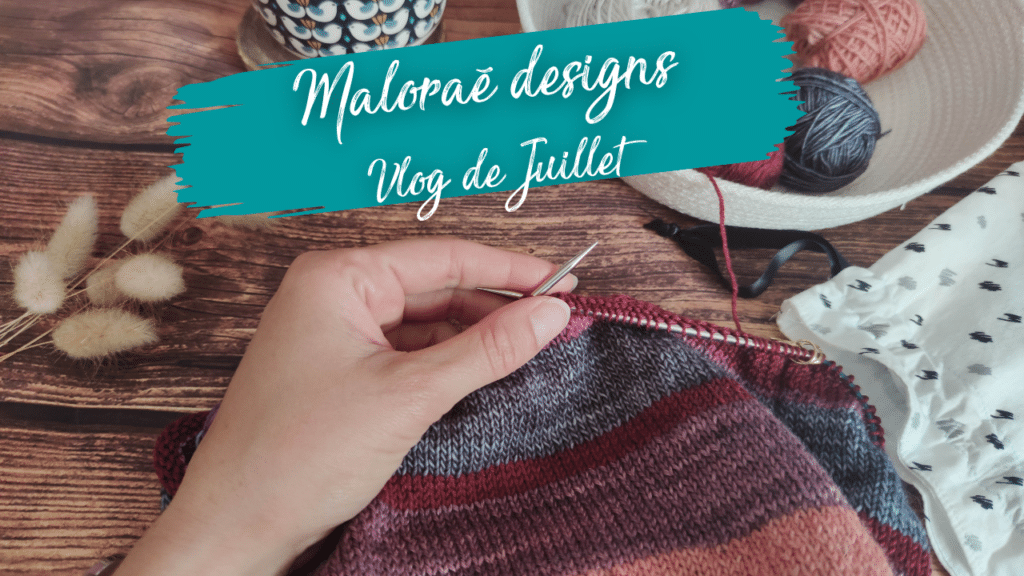 Maloraé Designs - Les coulisses -Vidéo de Juillet