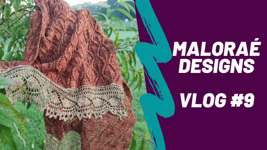 Maloraé Designs - Vidéo tricot - Vlog tricot #9