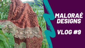 Maloraé Designs - Vidéo tricot - Vlog tricot #9