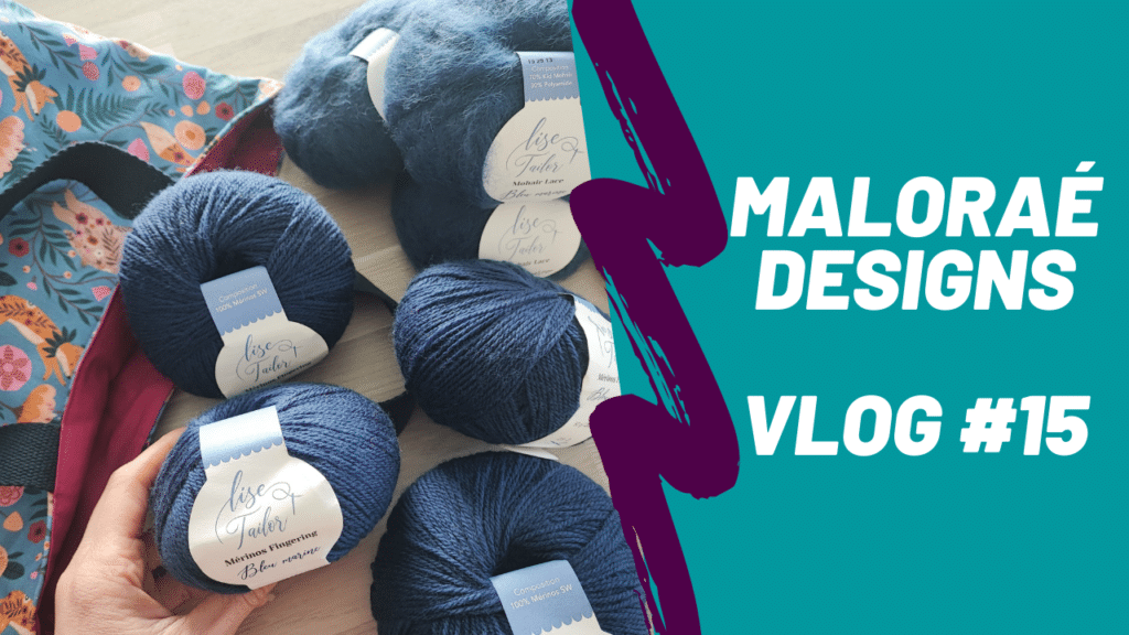 Vlog tricot #15 - Vidéo tricot - maloraé Designs