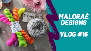 Vlog tricot #16 - Vidéo tricot - Maloraé Designs