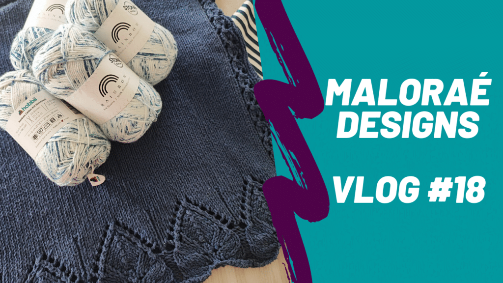 Vlog tricot #18 - Vidéo tricot - Maloraé Designs