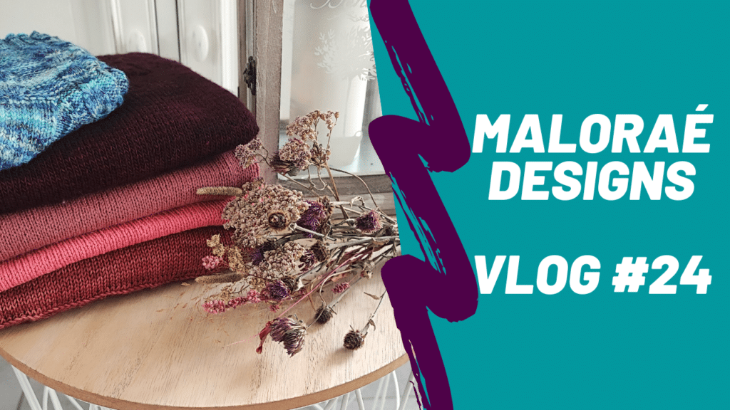 Vlog tricot #24 – Du tricot, du tricot toujours du tricot! - Vidéo tricot - Maloraé Designs