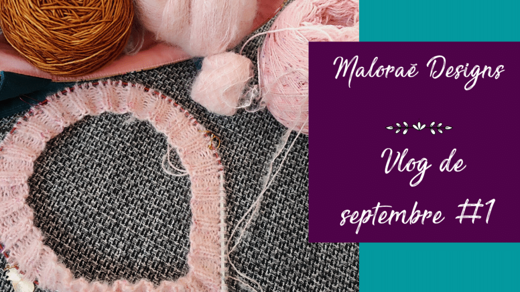 Vlog de septembre #1 – Nouveau projet tricot et couture intensive! - Vidéo tricot - Maloraé Designs