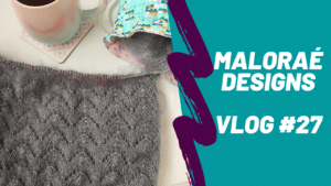 Vlog tricot #27 – Tricot, couture et collection de Noël! - Vidéo tricot - Maloraé Designs