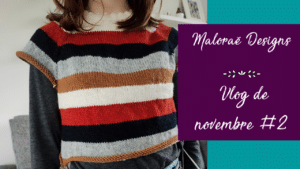 Vlog de novembre #2 – Au secours! J'ai trop d'en-cours tricot! - Vidéo tricot - Maloraé Designs