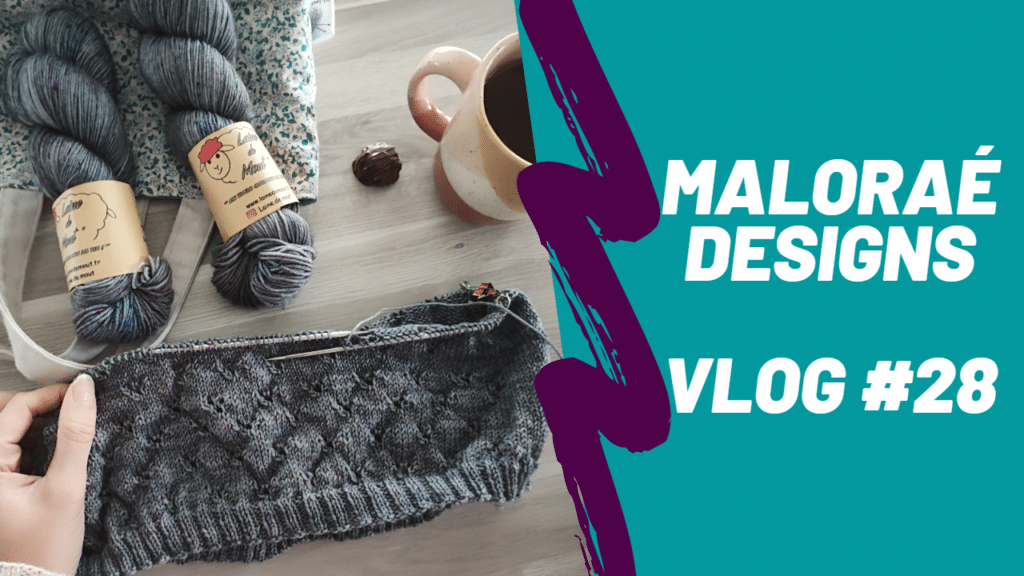 Vlog tricot #28 – Du tricot et un peu de couture! - Vidéo tricot -Maloraé Designs