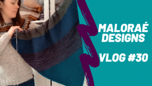 Vlog tricot #30 - Perdues dans mes tricots et les tissus! - Vidéo tricot - Maloraé Designs
