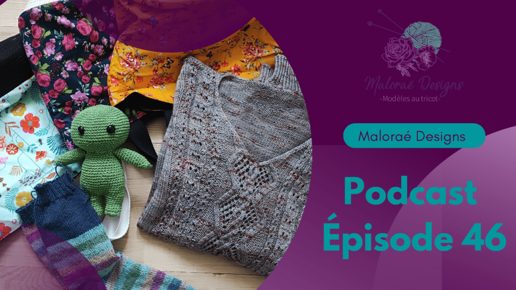 Podcast Épisode 46, du tricot, du crochet et de jolis paniers ! - Vidéo tricot - Maloraé Designs