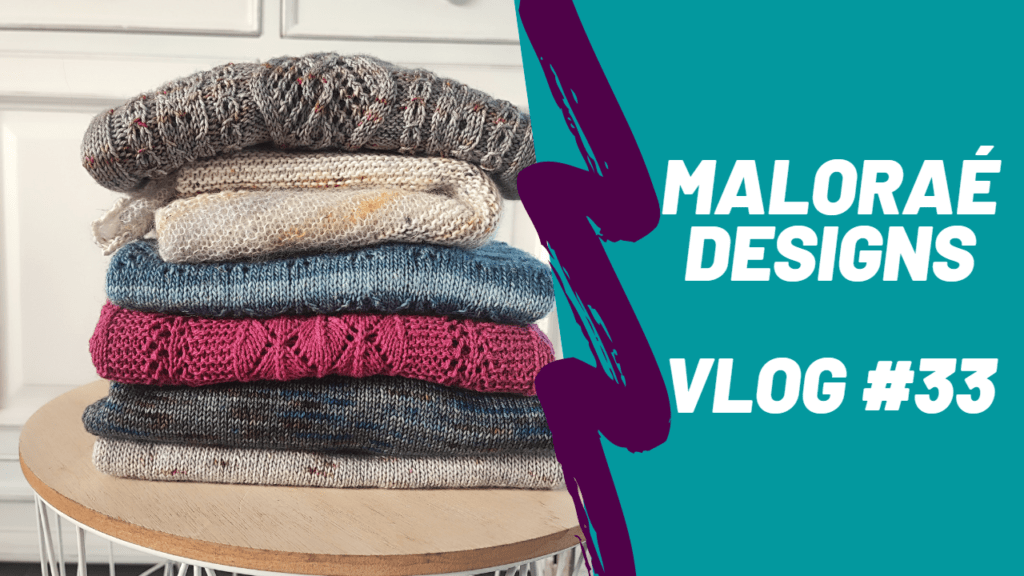 Vlog tricot #33 – Un peu, beaucoup de tricot ! - Vidéo tricot - Maloraé Designs