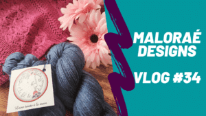 Vlog tricot #34 – De nouveaux projets tricot et des doutes… - Vidéo tricot - Maloraé Designs