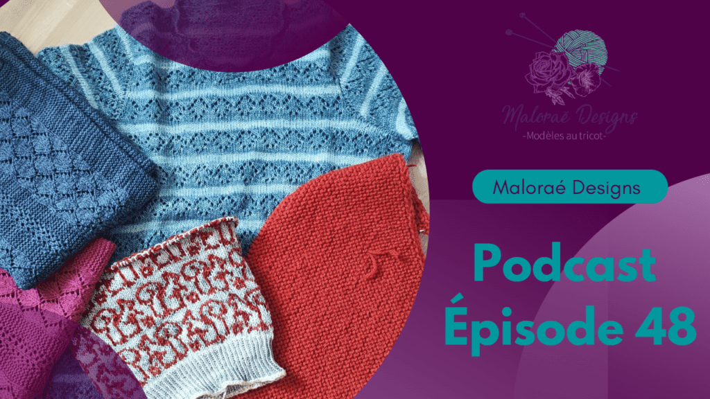 Podcast Épisode 48, migraine et un peu de tricot! - Podcast créatif - Vidéo tricot - Maloraé Designs