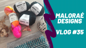 Vlog tricot #35 – Retour de vacances, tricot et nouvelle collection ! - Vidéo tricot - Maloraé Designs