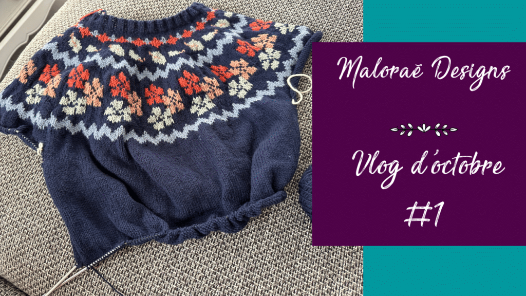 Vlog octobre 2023 #1 – Tricot et préparation de la nouvelle collection automnale ! - Les coulisses - Vidéo tricot - Maloraé Designs