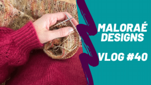 Vlog tricot #40 – Tricot, couture et préparation de mise à jour ! - Vidéo tricot - Maloraé Designs
