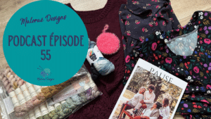 Podcast Épisode 55, du tricot et de jolies laines ! - Vidéo tricot - Patrons de tricot - Maloraé Designs