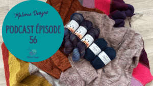 Podcast Épisode 56, tricot et achats de laines ! - Vidéo tricot - Podcast créatif - Maloraé Designs