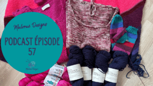Podcast Épisode 57, entre jolis tricots et achats de laine ! - Vidéo tricot - Maloraé Designs