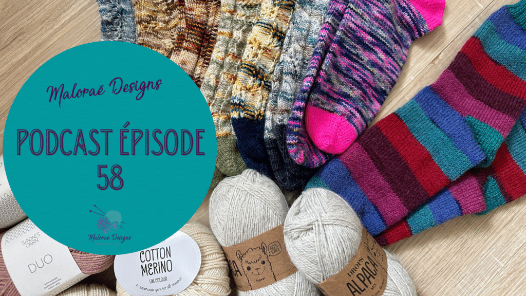 Podcast Épisode 58, avalanche de chaussettes au tricot ! - Vidéo tricot - Maloraé Designs