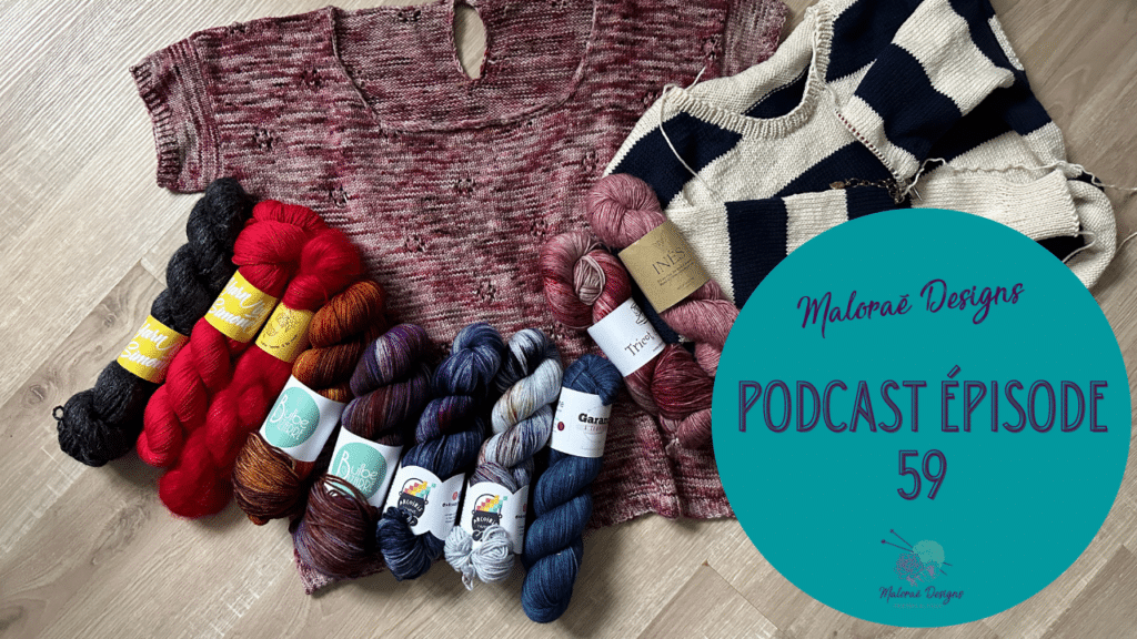 Podcast Épisode 59, Celle qui tricote et fait ses emplettes de laine ! - Vidéo tricot - Podcast créatif - Maloraé Designs