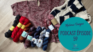 Podcast Épisode 59, Celle qui tricote et fait ses emplettes de laine ! - Vidéo tricot - Podcast créatif - Maloraé Designs