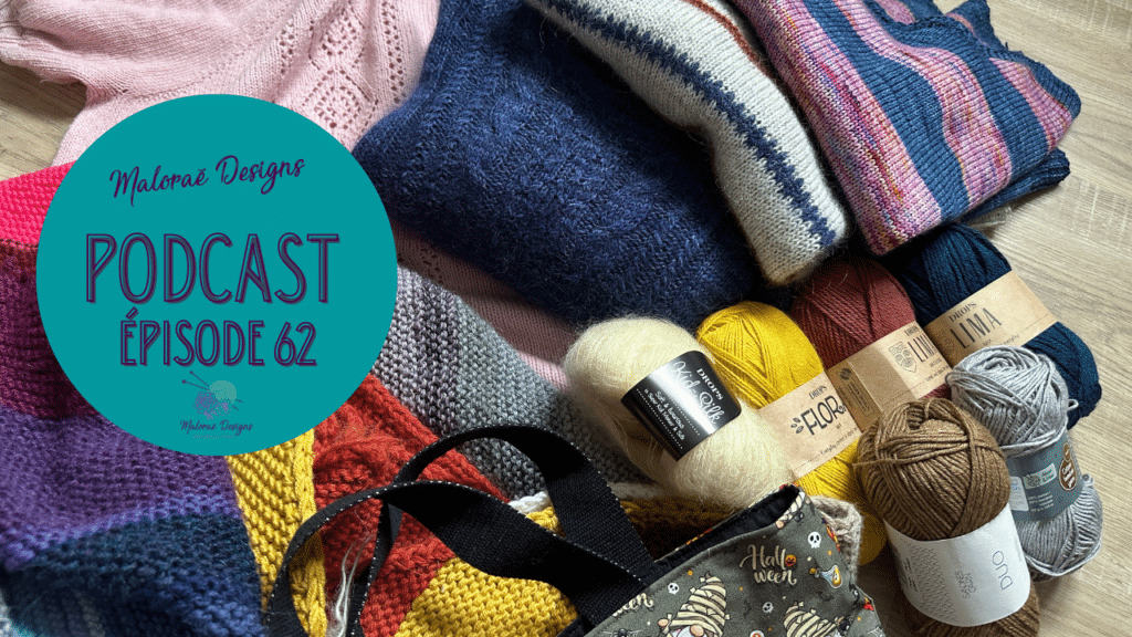 Podcast Épisode 62, plein de jolis tricots terminés ! - Vidéo tricot - Maloraé Designs