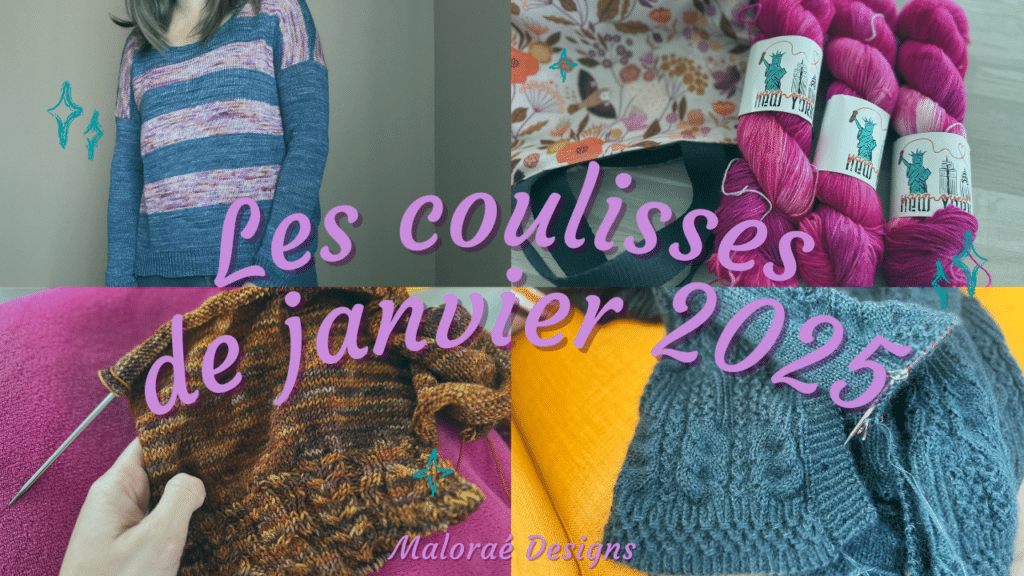 Vlog janvier 2025 - Tricot et couture, un mois bien chargé ! - Les coulisses - - Vidéo tricot - Maloraé Designs