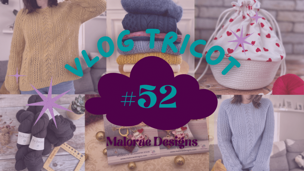 Vlog Tricot #52- Tricot, cuisine et nouveau projet! - Vidéo tricot - Vlog tricot - Maloraé Designs