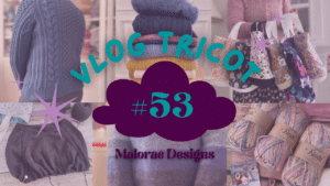 Vlog Tricot #53 - Du tricot et préparation de salons ! - Vidéo tricot - Vlog créatif - Maloraé Designs