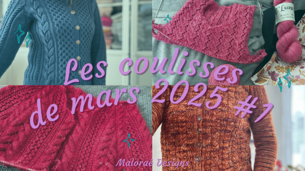 Vlog mars 2025 #1 – Achat de laine, tricot et couture ! - Les coulisses - Vidéo tricot - Maloraé Designs