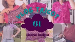 Vlog Tricot 61 - Je me lance dans le coloriage et le crochet !- Vidéo tricot - Maloraé Designs