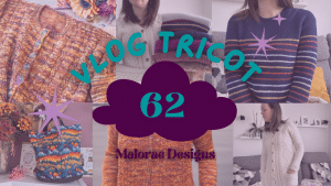 Vlog Tricot 62 - Un peu de tricot, de coloriage et de couture ! - Vidéo tricot - Maloraé Designs