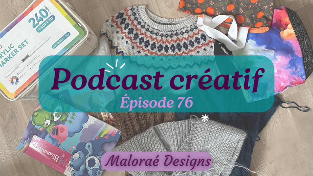 Podcast Épisode 76, du tricot et de nouveaux accessoires ! - Vidéo tricot - Maloraé Designs