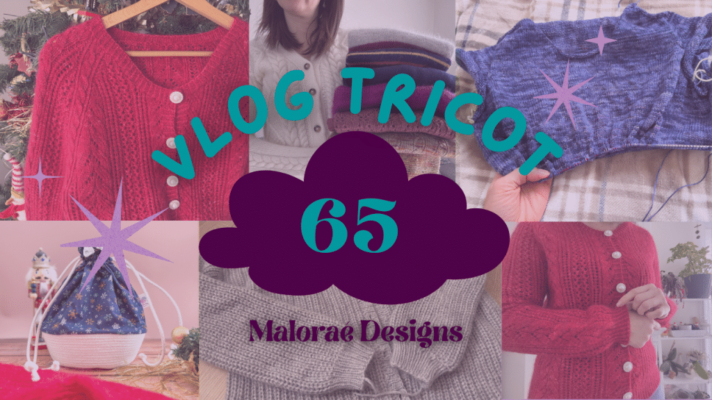 Vlog Tricot 65 - Un nouveau tricot sur mes aiguilles ! - Vidéo tricot - Maloraé Designs