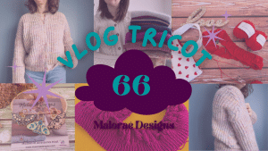 Vlog Tricot 66 - Du tricot et de la couture - Vidéo tricot - Maloraé Designs