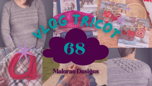 Vlog Tricot 68 - Du tricot au soleil et un coloriage mystère - Vidéo tricot - Maloraé Designs