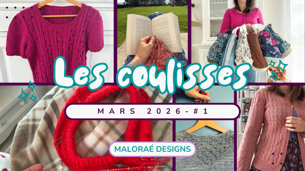 Vlog mars 2026 •1 - Tricot, couture, soleil et nouveau projet - Les coulisses - Vidéo tricot - Maloraé Designs