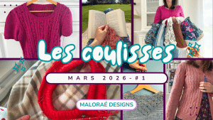 Vlog mars 2026 •1 - Tricot, couture, soleil et nouveau projet - Les coulisses - Vidéo tricot - Maloraé Designs