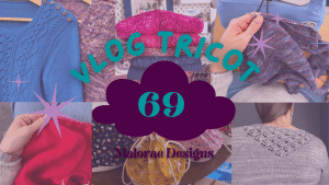 Vlog Tricot 69 - Du tricot et de jolis paniers - Vidéo tricot - Maloraé Designs