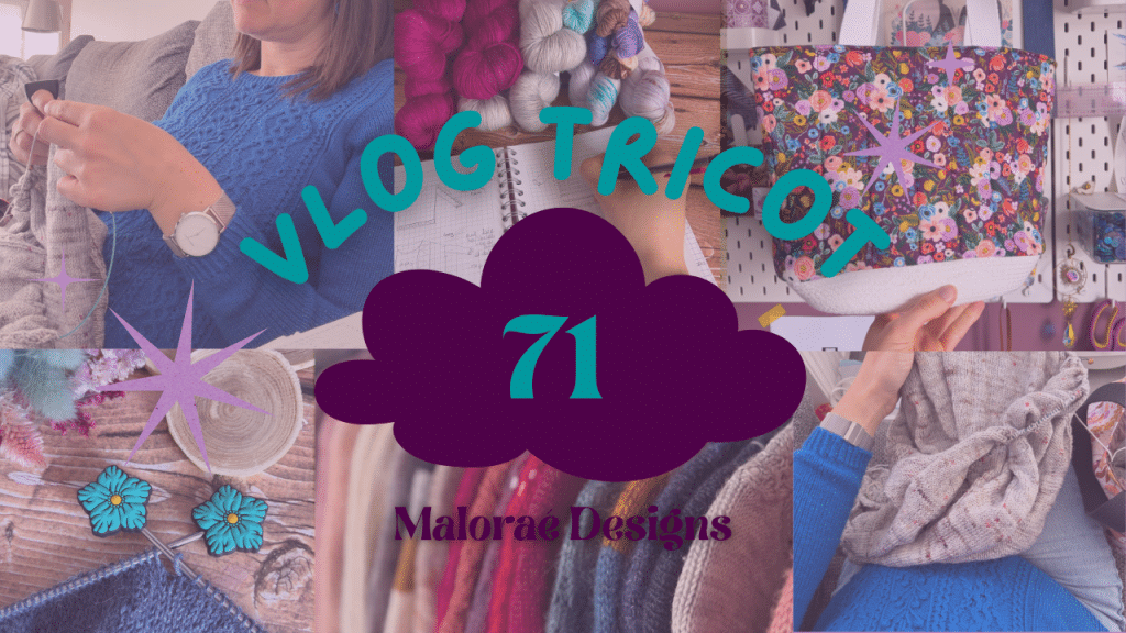 Vlog Tricot 71 - Un pop-up et du tricot - Vidéo tricot - Maloraé Designs