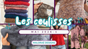 Vlog mai 2026 - Mes avancées sur mes projets au tricot - Les coulisses - Vidéo tricot - Maloraé Designs